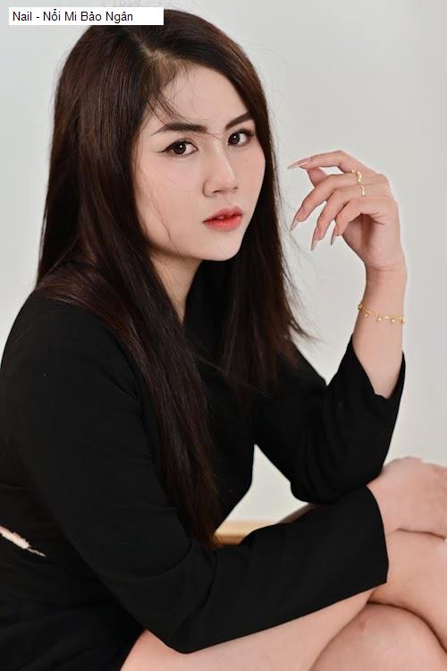 Nail - Nổi Mi Bảo Ngân